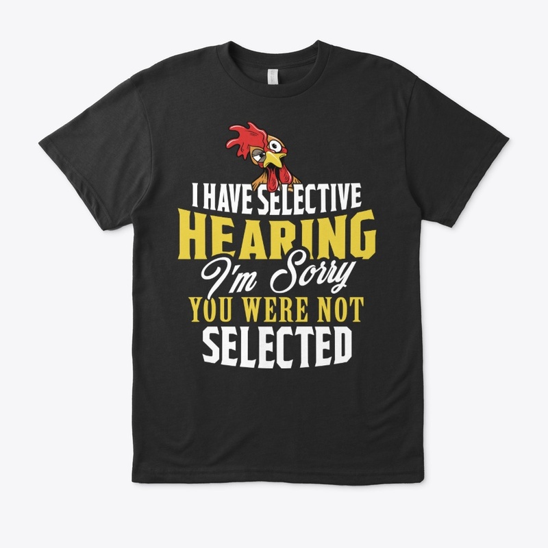 Rooster Lover Gift - Selective Hearing