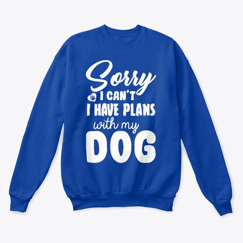 I have plans with my dog