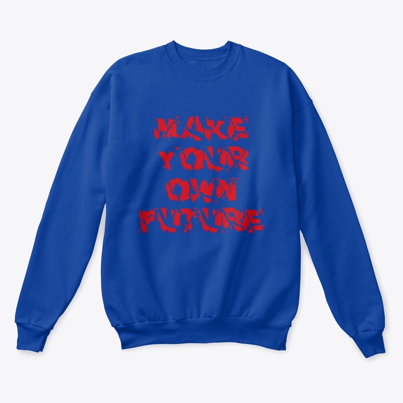 "Make your own future"
