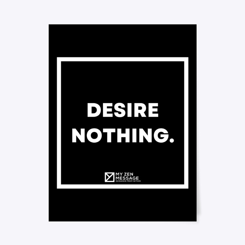 Desire nothing.