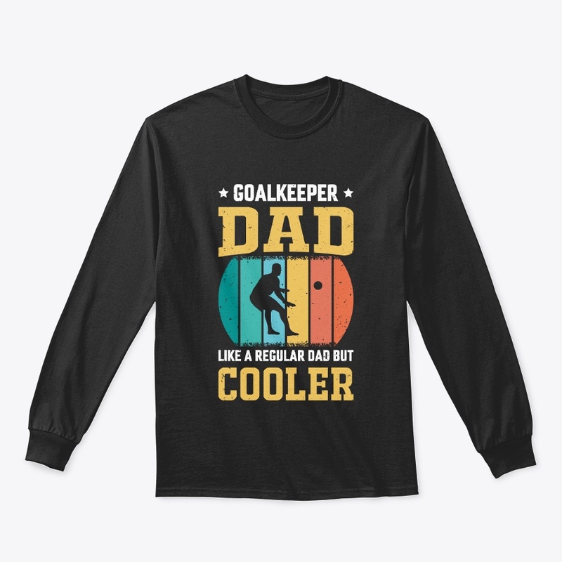 Goalkeeper Dad Like A Regular Dad Shirt