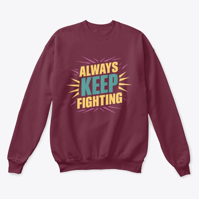"Always Keep Fighting Motivational tee