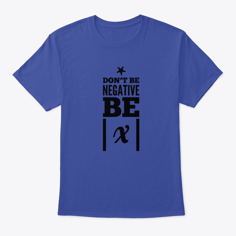 Don't Be Negative Be Positive 