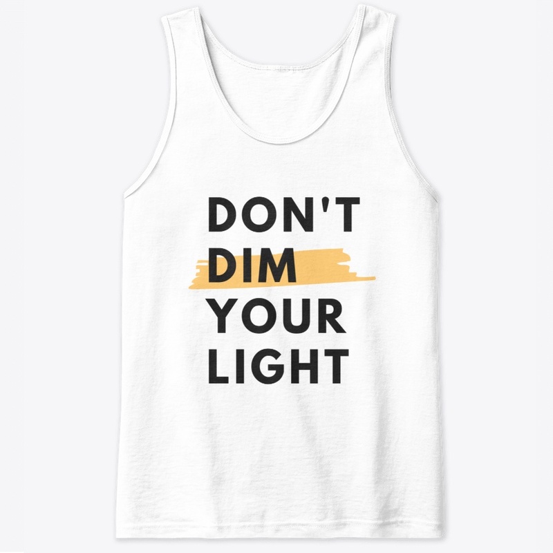 Don't dim your light