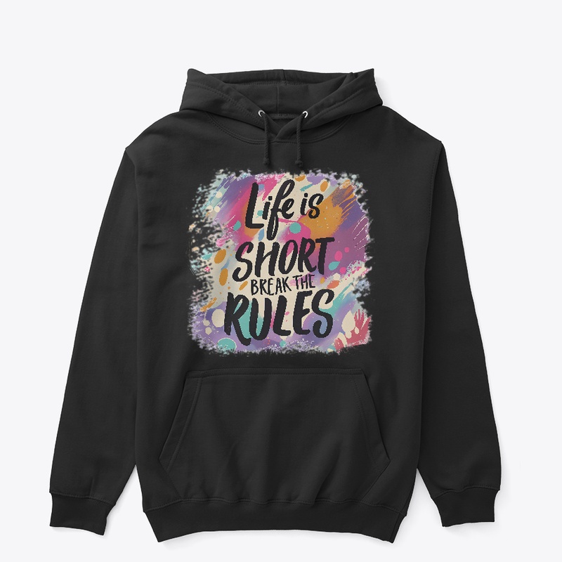 Life is short Break the rules T-shirt