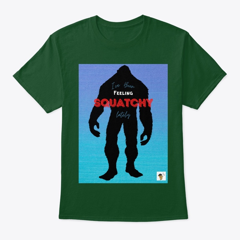 I've Been Feeling Squatchy Lately V2