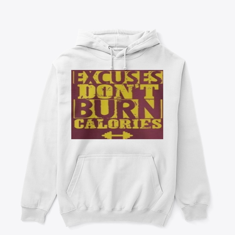 Excuse Don't Burn Calories