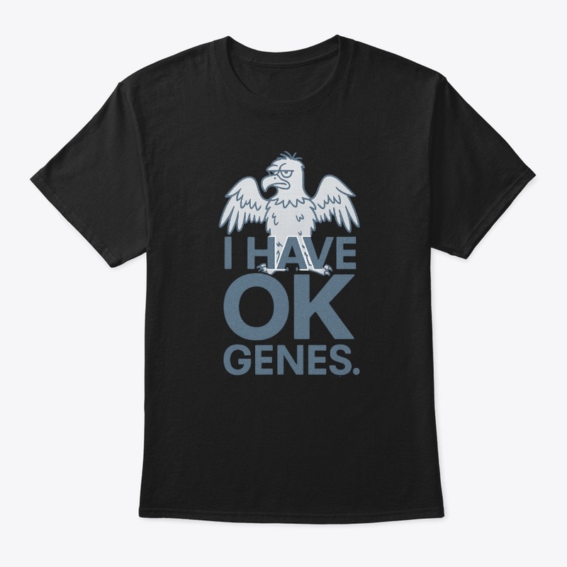 I Have OK Genes – Grumpy Eagle Shirt