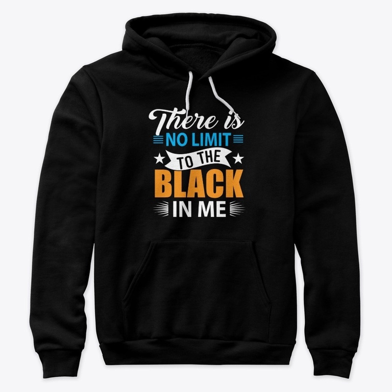 THERE IS NO LIMIT TO THE BLACK IN ME