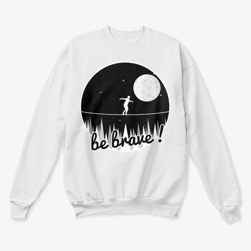 be brave