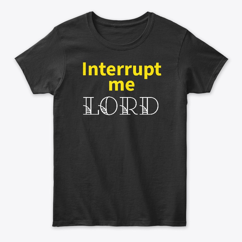 Interrupt Me Lord