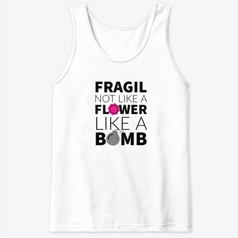 Fragil Not like a Flower, like a Bomb