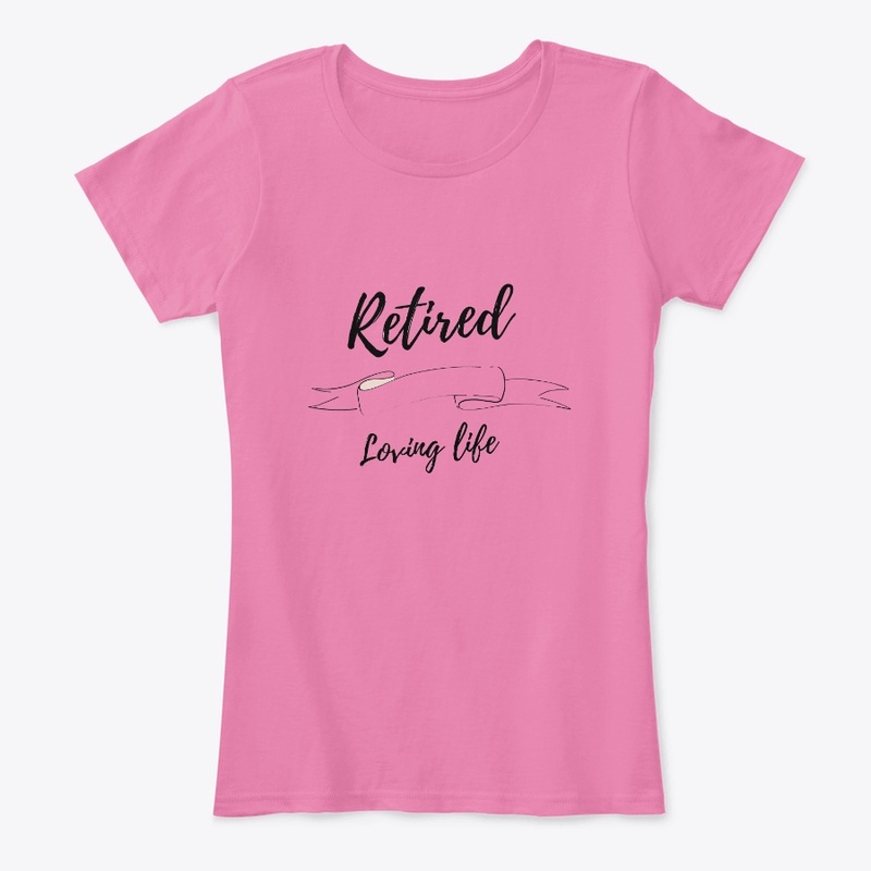 Retired loving life apparel