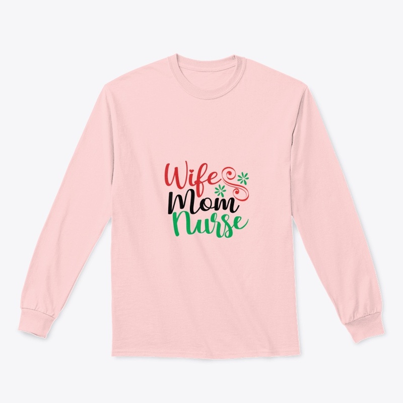 Nurse Tee : Wife, Mom, Nurse T-shirt 