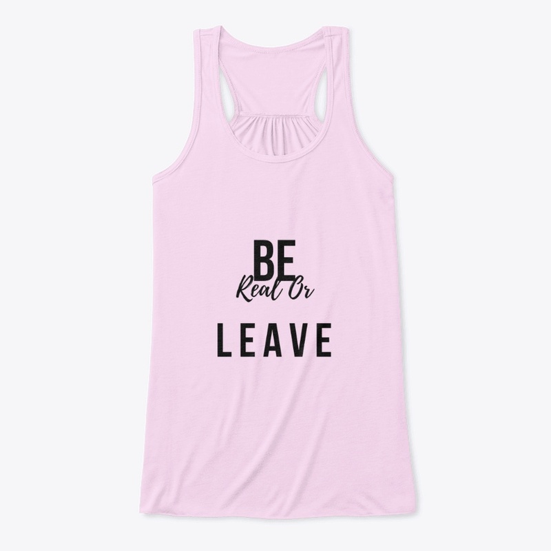 Be real or Leave