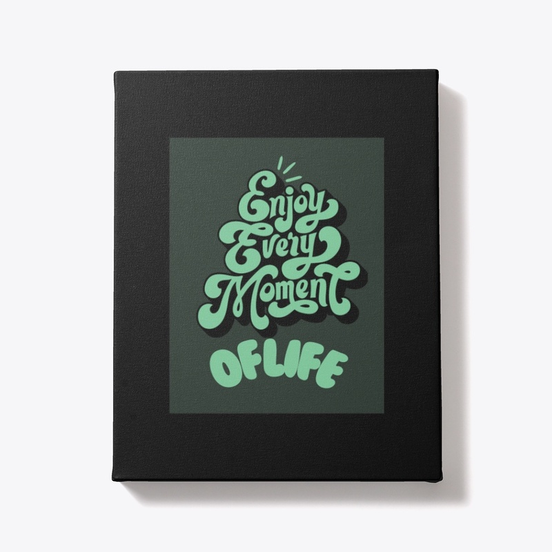 Tshirt design Enjoy every moment of life