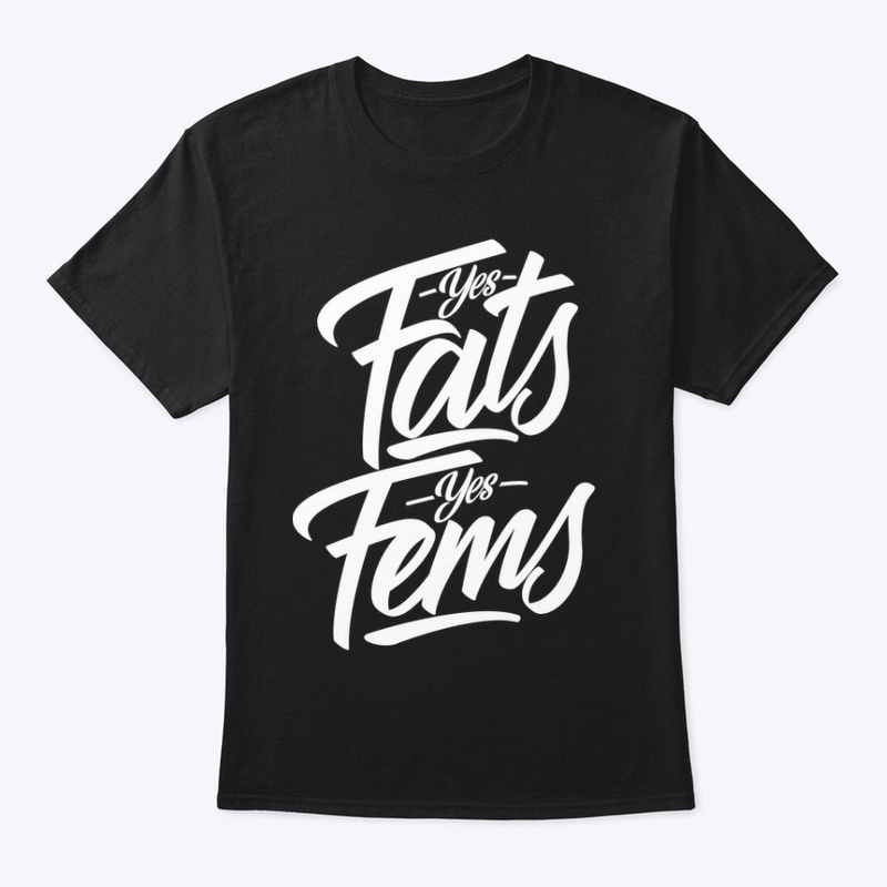 Yes Fats! Yes Fems!