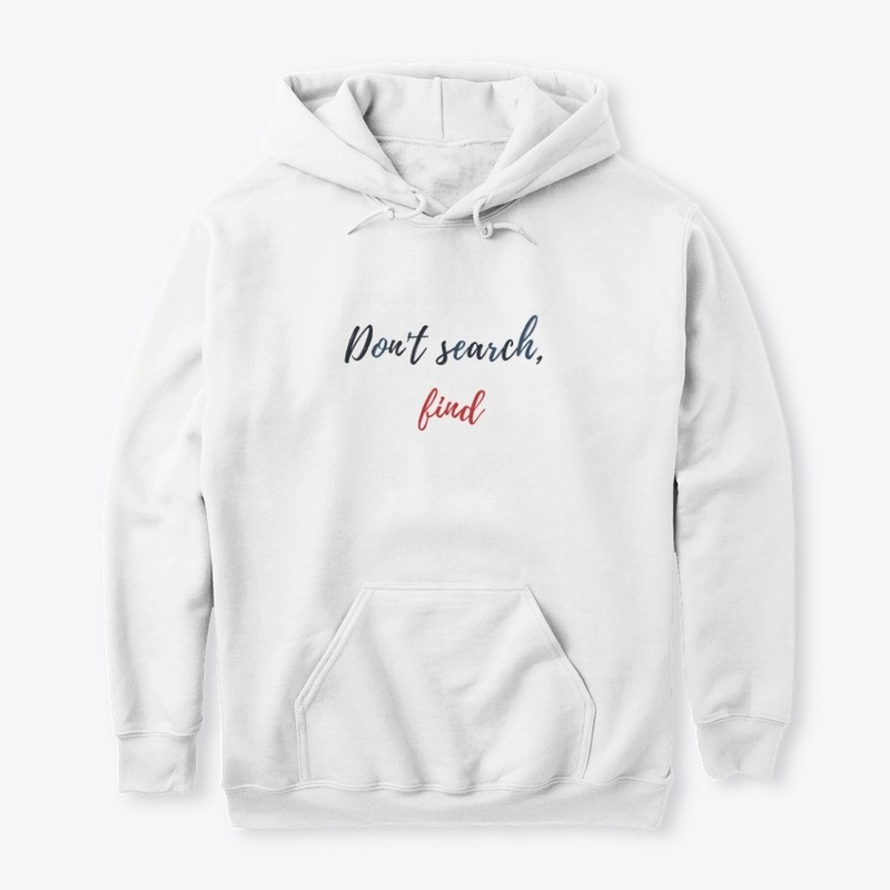 Don't search, find