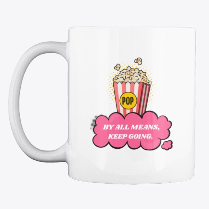 By all means, keep going - Popcorn tee