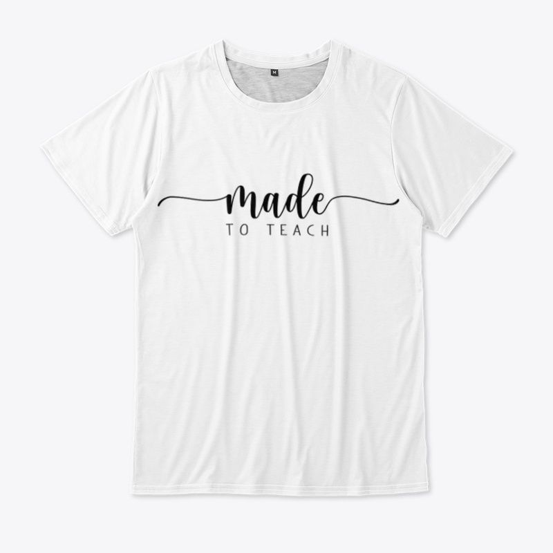 made to teach