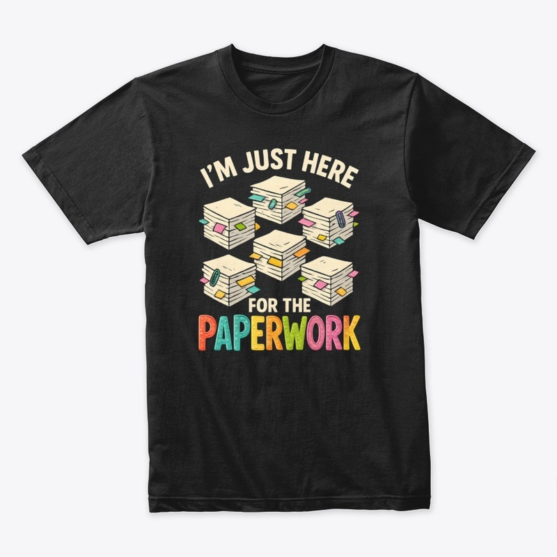 Funny Office Humor Paperwork Tee