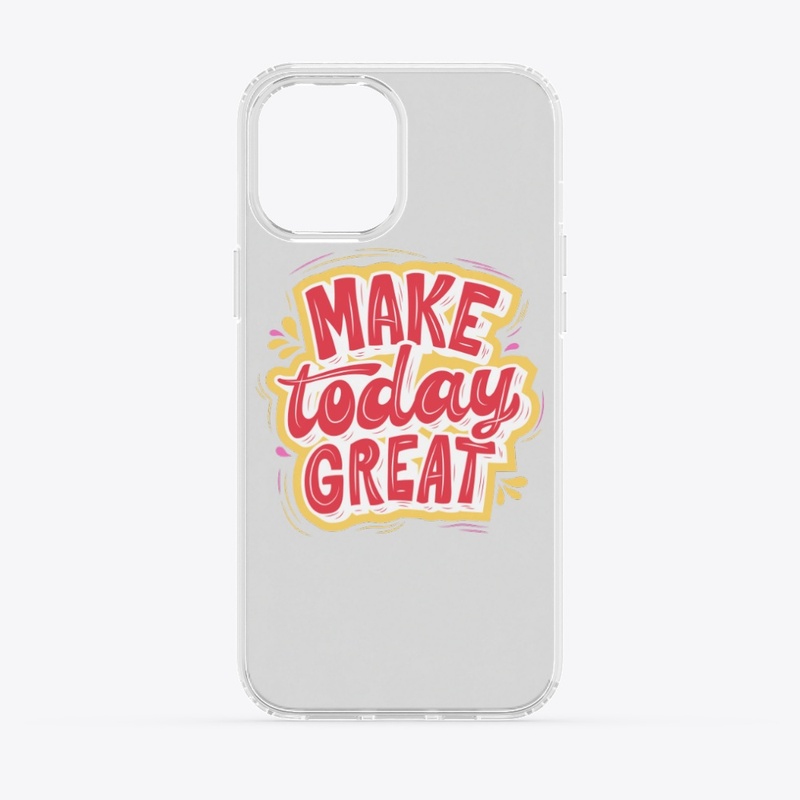 Make today GREAT!