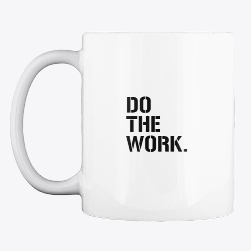 Do The Work.