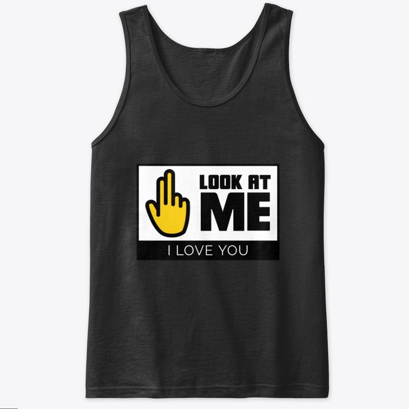 Look At Me, I Love You