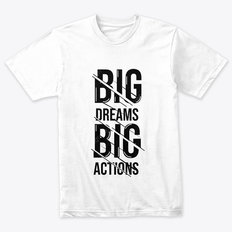 Heavy Tee Big Dreams Big Actions
