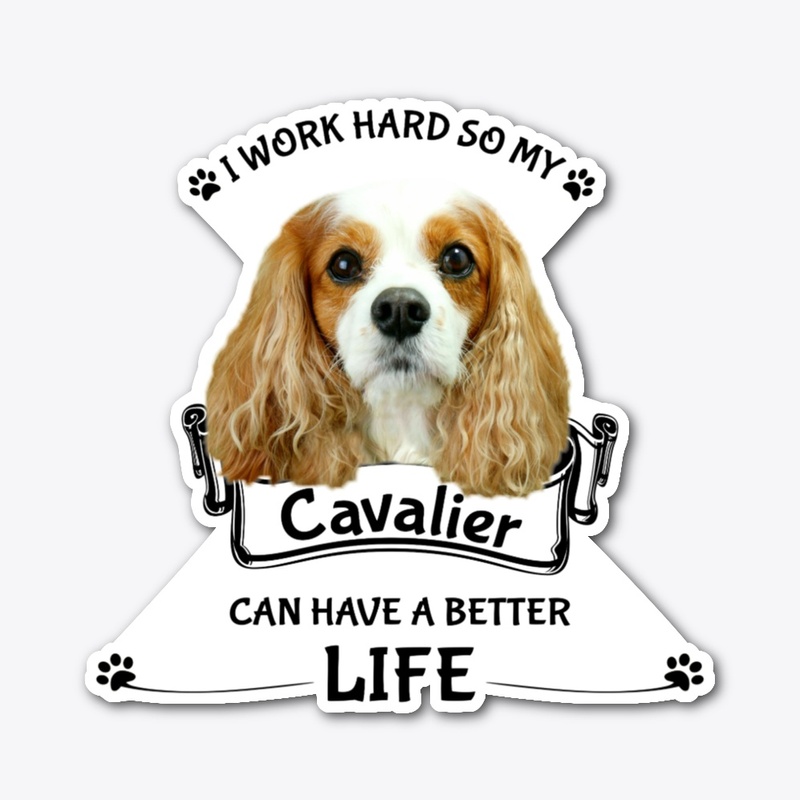 I work hard so my Cavalier (black)