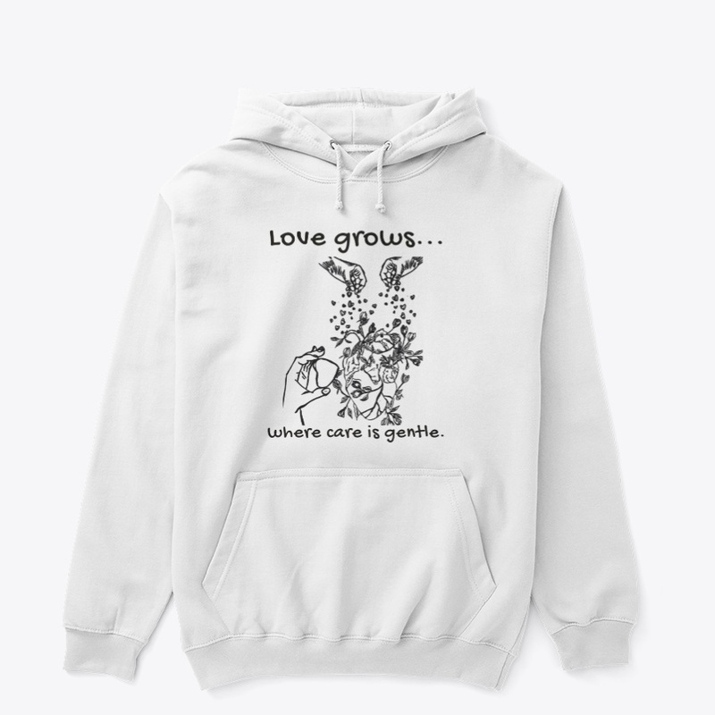Love Grows Where Care Is Gentle