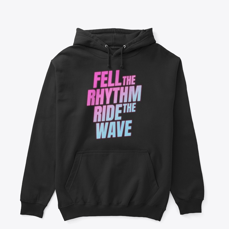 fell the rhytm ride the wave