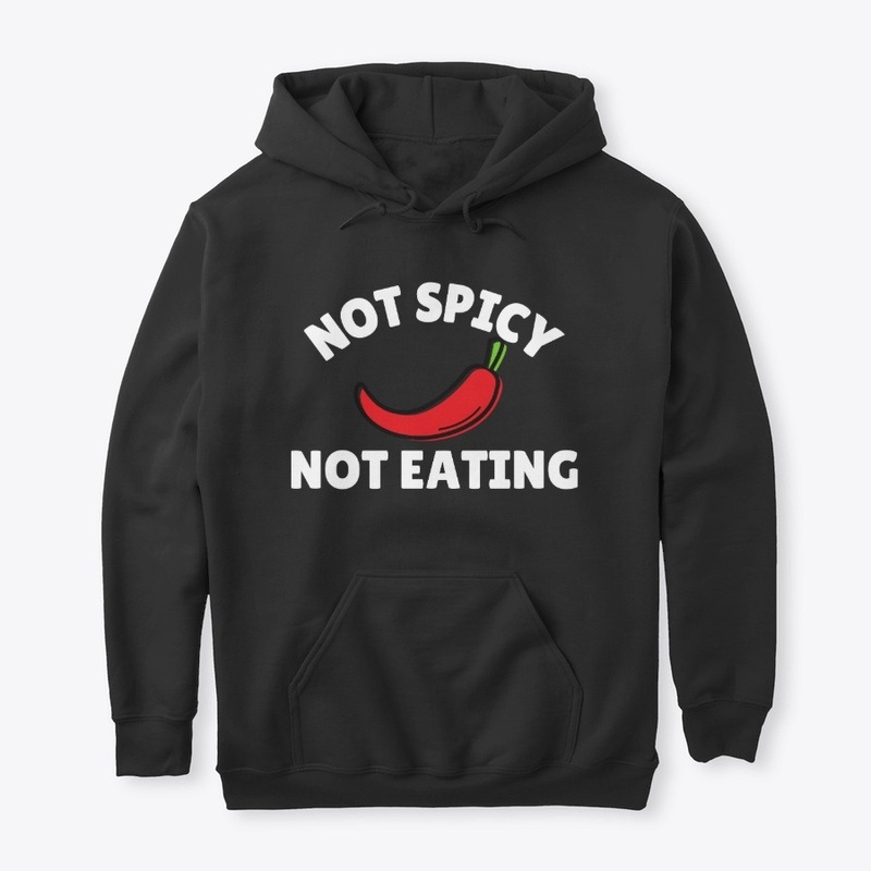 Not Spicy Not Eating Spicy Food Lover