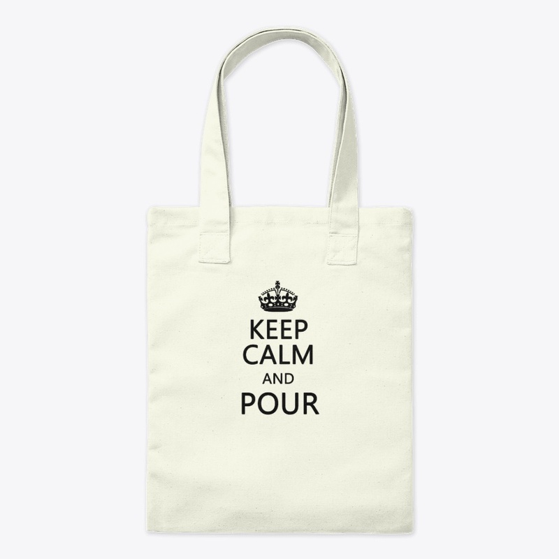 Keep Calm and Pour Tote