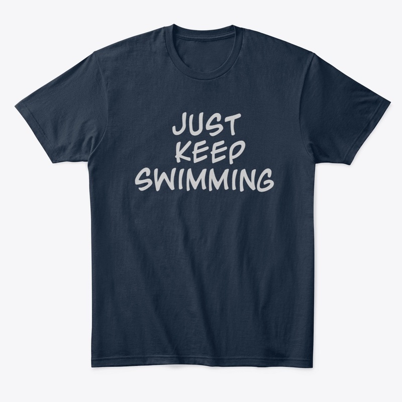 Just keep swimming 