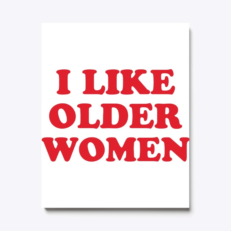 I Like Older Women Shirt