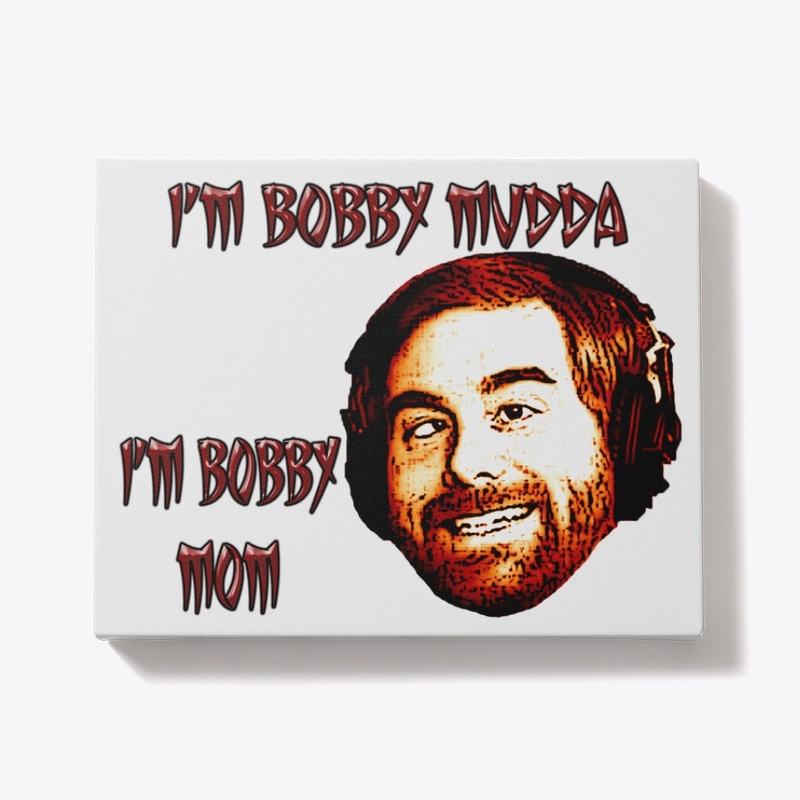 I'm Bobby Muddah