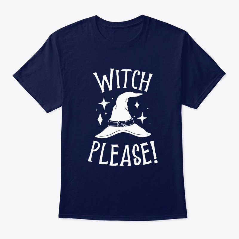 Witch Please! Funny Halloween