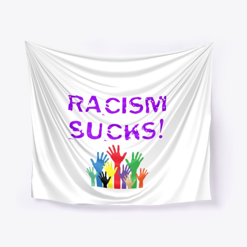 Racism Sucks Home Apparel