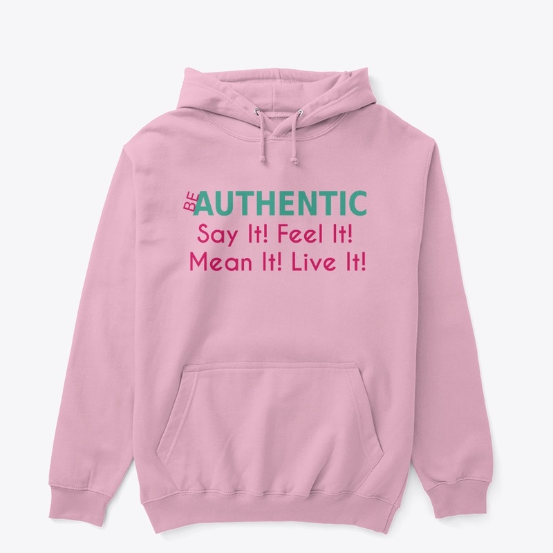 Be Authentic Say It! Feel It! 
