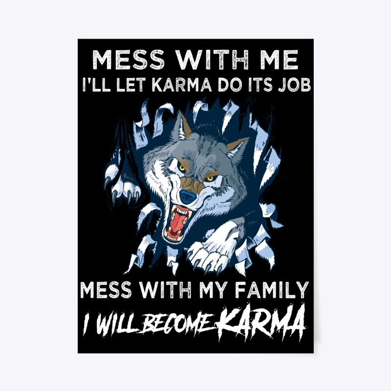 Mess With My Family, I Will Become Karma