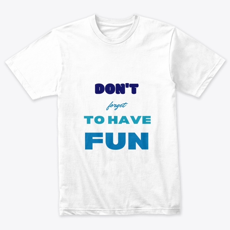 Don't forget to have fun