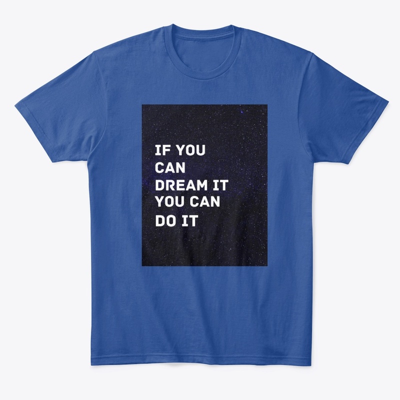 If You Can Dream It You Can Do It