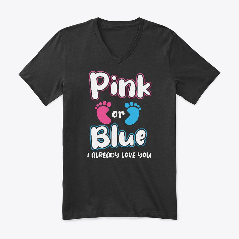 Pink Or Blue I Already Love You Gender