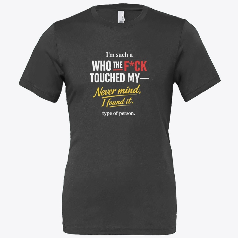 Never Mind, I Found It. funny T-shirt