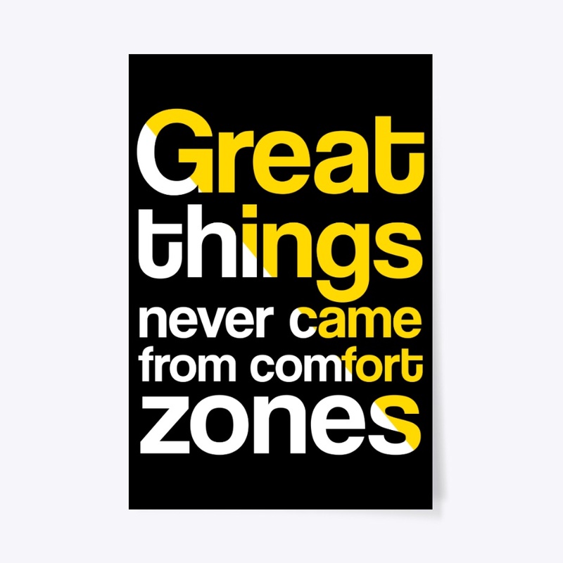 Great Things Never Came From Comfort