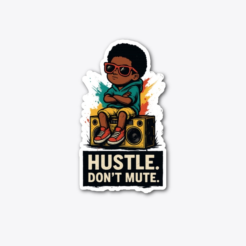 Hustle. Don’t Mute. | Chill Kid Boombox 