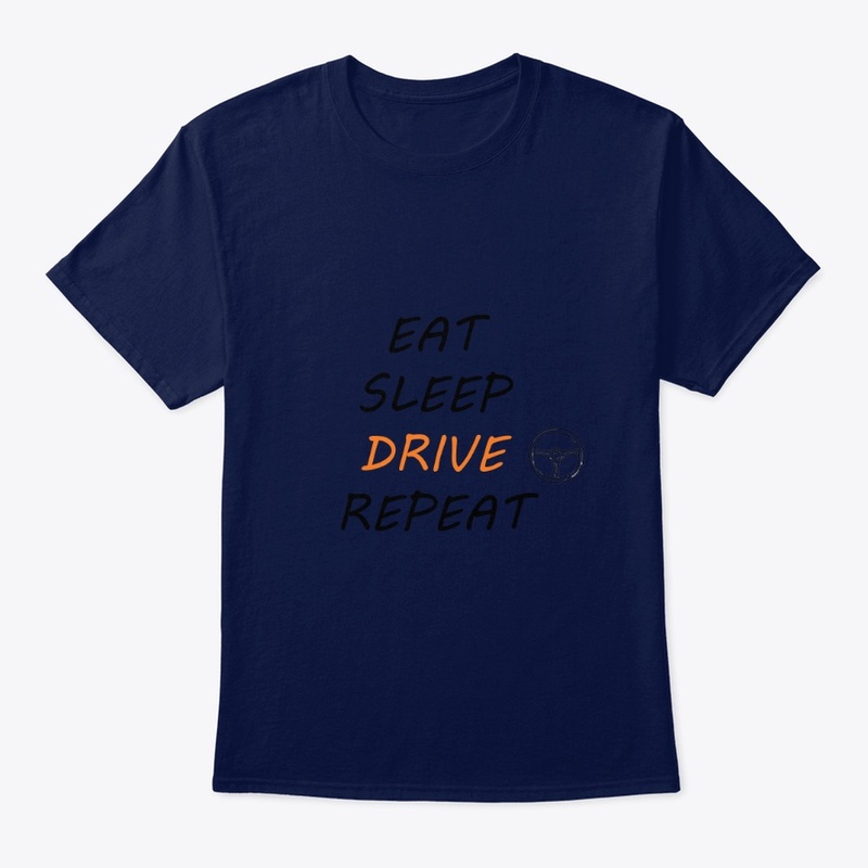 EAT, SLEEP, DRIVE AND REPEAT T-SHIRT.