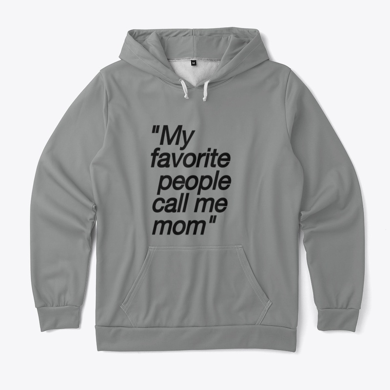 My favorite people call me mom