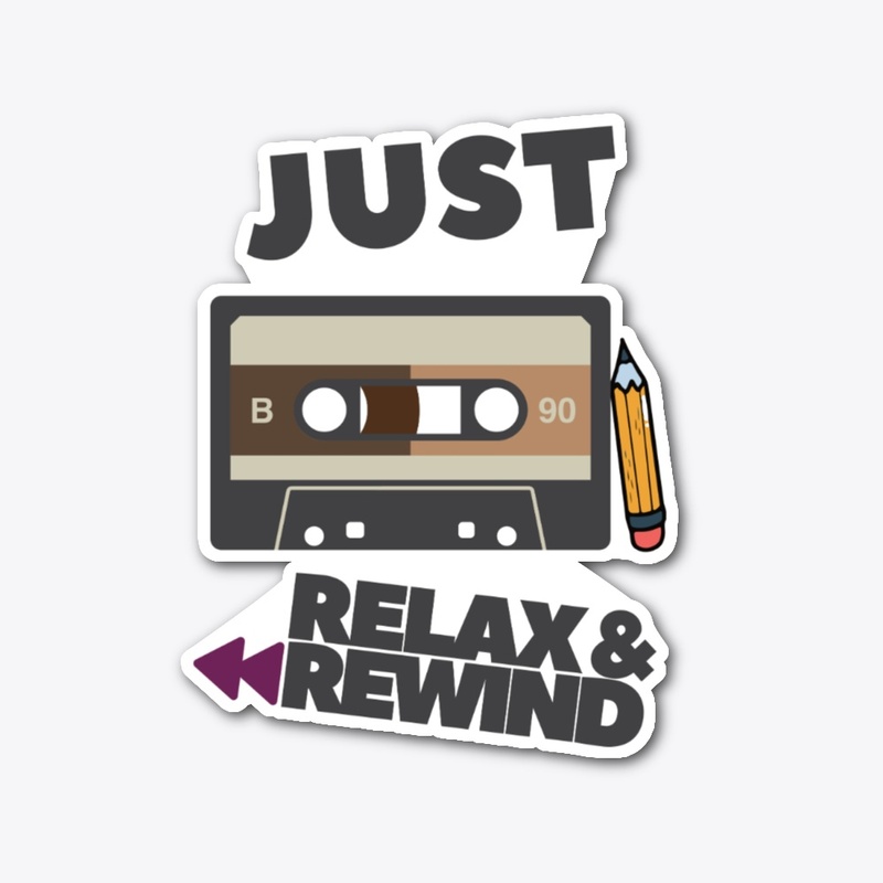 Just Relax and Rewind